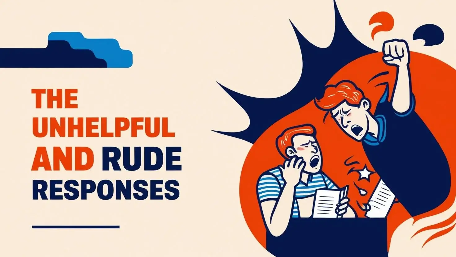 The Unhelpful and Rude Responses